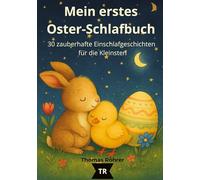 Mein erstes Oster-Schlafbuch, 30 zauberhafte Einschlafgeschichten für die Kleinsten: Gute-Nacht-Geschichten für Kinder von 0 bis 3 Jahren