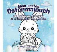 Mein erstes Ostermalbuch für Kleinkinder 2-4 Jahre: 33 einfache Osterbilder zum Ausmalen - Hasen, Küken, Ostereier und fröhliche Frühlingsmotive (Oster Malbuchwelt)