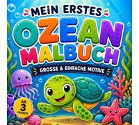 Mein erstes Ozean Malbuch: Große & einfache Meerestiere zum Ausmalen für Kinder ab 3 Jahren | 45 süße Motive | Einseitig bedruckt | Kein Durchdrücken der Farben