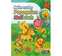 Mein erstes Papageien-Malbuch: Kleine Künstler Malspaß - Für Kinder ab 4 Jahren