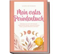 Mein erstes Periodenbuch: Selbstbewusst durch die Pubertät - Körperzeichen deuten, passende Produkte finden, peinliche Momente verhindern -inkl. Tagebuch, Übungsseiten, Sticker, gratis Periodenplaner