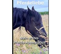 Mein erstes Pferde-Ausmalbuch: Süße Pferdemotive zum Ausmalen für Kinder