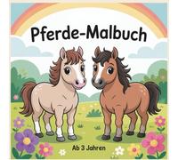 Mein erstes Pferde-Malbuch: Süße Ponys und Pferde zum Ausmalen