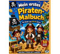 Mein erstes Piraten-Malbuch: Für Kinder von 4 bis 8 Jahren (Meine ersten Malbücher)