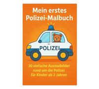 Mein erstes Polizei-Malbuch: 20 einfache Ausmalbilder rund um die Polizei für Kinder ab 2 Jahren
