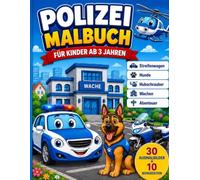 Mein erstes Polizei Malbuch ab 3 Jahren: Ausmalbilder mit Einsatzautos, Hunden, Hubschraubern und spannenden Szenen für Kinder