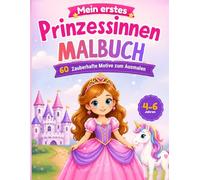 Mein erstes Prinzessinnen Malbuch: 60 zauberhafte Motive zum Ausmalen mit dicken Linien und einfachen Formen für Kinder von 4 bis 6 Jahren