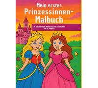 Mein erstes Prinzessinnen-Malbuch - 75 zauberhafte Motive zum Ausmalen für Mädchen ab 4 Jahren