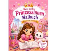 Mein erstes Prinzessinnen Malbuch: Für Kinder von 3-5 Jahren