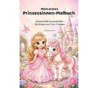 Mein erstes Prinzessinnen-Malbuch: Zauberhafte Ausmalbilder für Kinder von 3 bis 7 Jahren
