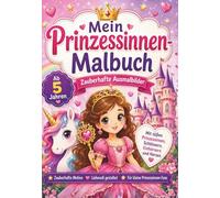 Mein erstes Prinzessinnen-Malbuch - Zauberhafte Ausmalbilder für kleine Künstlerinnen ab 5 Jahren: Ein liebevoll gestaltetes Malbuch mit süßen ... - perfekt für kleine Mädchen ab 5 Jahren