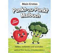 Mein erstes Punkt-zu-Punkt-Malbuch: Zählen, verbinden und ausmalen - spielerisch Obst, Gemüse & Vitamine entdecken, für Kinder ab 3 Jahren
