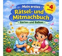 Mein erstes Rätsel- und Mitmachbuch: Garten und Balkon: Sachen suchen, erstes Lesen und Ausmalen ab 4 Jahren - Beschäftigungsbuch für Kinder mit Tieren, Blumen und Jahreszeiten
