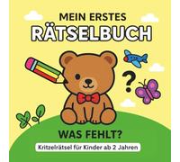 Mein erstes Rätselbuch für Kinder von 2 bis 4 Jahren - Einfaches Kritzelrätsel „Was fehlt?” für Kleinkinder: Allererste Rätsel zum Mitmalen - fördert ... mit Stiften und Farben - für die Kleinsten)