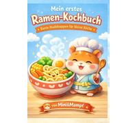 Mein erstes Ramen Kochbuch: Bunte Nudelsuppe für kleine Köchen (Mimi Mampf Kochbuch für Kinder)