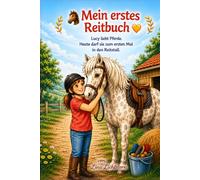 Mein erstes Reitbuch: Lucy und Fluffy - mutig, ruhig und freundlich im Reitstall