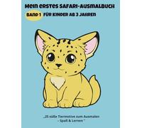 Mein erstes Safari-Ausmalbuch für Kinder ab 3 Jahren: 25 süße afrikanische Tiere zum Ausmalen - Spaß & Lernfreude für kleine Entdecker