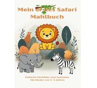 Mein erstes Safari-Malbuch - Tiere Afrikas: Einfache Malbilder für Kinder von 2-4 Jahren