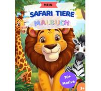 Mein erstes Safari Tiere Malbuch für Kinder: 70 einfache Ausmalbilder mit dicken Linien - Für Jungen und Mädchen ab 3 Jahren