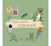 Mein erstes Schuljahr - Einschulungsbuch für Jungen Kreatives Erinnerungsbuch zum Ausfüllen, Malen & Einkleben: Geschenk zur Einschulung 1. Klasse ... Fragen & liebevollen Mitmachseiten