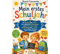 Mein erstes Schuljahr: Für Kinder und Eltern - das liebevolle Erinnerungs und Mitmachbuch zur Einschulung und 1. Klasse - zum Ausfüllen, Einkleben, Malen und Festhalten