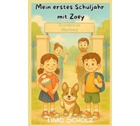 Mein erstes Schuljahr mit Zoey: Einschulung ohne Bauchweh: Zoey macht Mut für Klasse 1