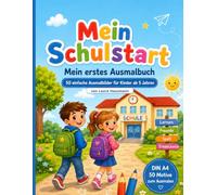 Mein erstes Schulstart-Ausmalbuch: 50 einfache und fröhliche Ausmalbilder rund um Einschulung, Schule, Lernen und erste Klasse für Kinder ab 5 Jahren
