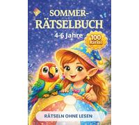 Mein erstes Sommer-Rätselbuch 4-6 Jahre - Rätseln ohne Lesen: Rätselheft für unterwegs in den Sommerferien - für Kindergarten, Vorschule und 1. Klasse ... - Rätselspaß für die Ferien und unterwegs)