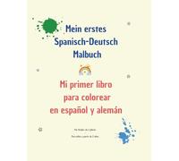 Mein erstes Spanisch-Deutsch Malbuch - Mi primer libro para colorear en español y alemán: Für Kinder ab 2 Jahren - Zweisprachiges Lern- und Malbuch mit Tieren, Fahrzeugen und Alltagsmotiven