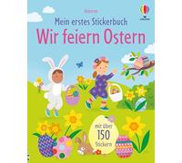 Mein erstes Stickerbuch: Wir feiern Ostern: Stickerheft mit über 150 Stickern - für Kinder ab 3 Jahren
