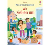 Mein erstes Stickerbuch: Wir ziehen um: Stickerheft mit über 150 Stickern - nimmt Kindern ganz nebenbei die Sorge vor einem Umzug in ein neues Zuhause - für Kinder ab 3 Jahren