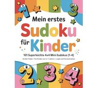 Mein erstes Sudoku für Kinder: 101 superleichte 4×4 Mini-Sudokus (1-4) | Große Felder | Für Kinder von 4-7 Jahren | Logik & Konzentration