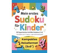 Mein erstes Sudoku für Kinder: 101 superleichte 4×4 Mini-Sudokus (1-4) | Kompaktes Reiseformat (6x9") | Für Kinder von 4-7 Jahren | Logik und Konzentration