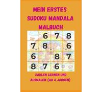 Mein erstes Sudoku Mandala Malbuch: Zahlen lernen und Ausmalen (ab 4 Jahren) (My first Sudoku mandala coloring Book)