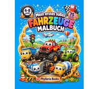 Mein erstes süßes Fahrzeuge Malbuch: 75 einfache Chibi-Autos, Bagger und Traktoren mit großen Kulleraugen für Kinder von 4 bis 8 Jahren (Mein super süßes Malbuch)