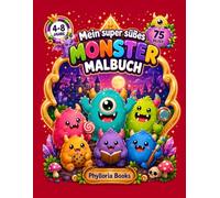 Mein erstes süßes Monster Malbuch: 75 süße und einfache Monster zum Ausmalen für Kinder von 4-8 Jahren (Mein super süßes Malbuch)