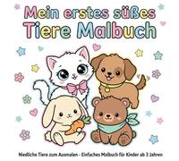 Mein erstes süßes Tiere Malbuch: Niedliche Tiere zum Ausmalen - Einfaches Malbuch für Kinder ab 3 Jahren