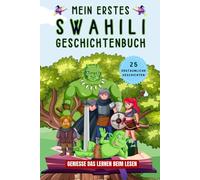 Mein erstes swahili Geschichtenbuch: swahili Kurzgeschichten, 25 einfache und inspirierende Geschichten zum Aufbau Ihrer swahili Kenntnisse, Buch für Anfänger, Kinder oder Erwachsene