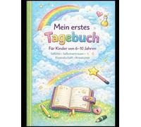 Mein erstes Tagebuch: Gefühle entdecken, Selbstvertrauen stärken & kreativ sein - mit Fantasie-Themen, Freundschaftsseiten und freien Kreativseiten (6-10 Jahre, A4)
