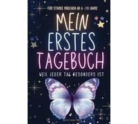 Mein erstes Tagebuch - weil jeder Tag besonders ist - für starke Mädchen ab 6 -10 Jahre