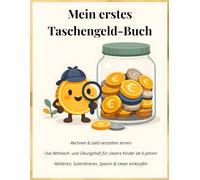 Mein erstes Taschengeld-Buch: Rechnen & Geld verstehen lernen · Das Mitmach- und Übungsheft für clevere Kinder ab 6 Jahren · Addieren, Subtrahieren, Sparen & clever einkaufen