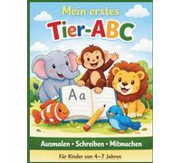 Mein erstes Tier-ABC: Ausmalen, Schreiben & Mitmachen - Spielerisch Buchstaben lernen von A bis Z