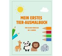 Mein erstes Tier-Ausmalbuch - Einfache Motive für Kinder ab 3 Jahren: Große Motive für kleine Hände