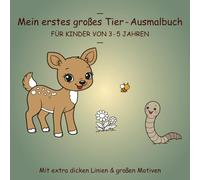 Mein erstes Tier-Ausmalbuch: Für Kinder von 3-5 Jahren
