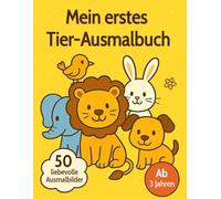 Mein erstes Tier-Ausmalbuch - Tiere für Kinder ab 3 Jahren: 50 süße Tiermotive zum Ausmalen | Kreativer Malspaß für kleine Tierfreunde