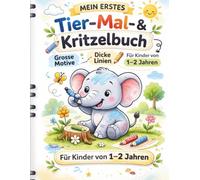 Mein erstes Tier-Mal- & Kritzelbuch: speziell für kleine Künstler von 1-2 Jahren (Großer Malspaß für Kinder)