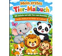 Mein erstes Tier-Malbuch: 100 einfache und süße Tiere zum Ausmalen - großes Malbuch für Kinder ab 2 Jahren