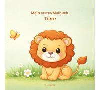 Mein erstes Tier-Malbuch: 30 liebevoll gestaltete Tiermotive für Kinder von 2-4 Jahren
