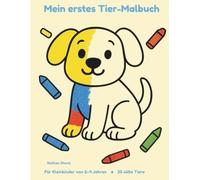 Mein erstes Tier-Malbuch: 30 süße Tiere zum Ausmalen für Kleinkinder von 2-4 Jahren (Deutsche Ausgabe) (Meine ersten Malbücher)