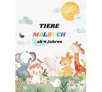 Mein erstes Tier-Malbuch - 40 kinderfreundliche Ausmalbilder: Einfache, süße Tiermotive zum Ausmalen für Kinder ab 4 Jahren - mit Bauernhof-, Wald-, Meeres- und Zootieren